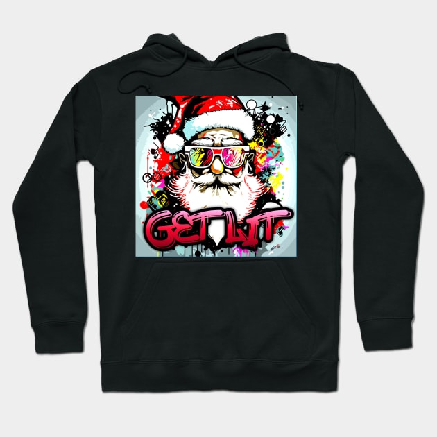 Get Lit - Santa Claus - Christmas Graphic Graffiti Art - Holiday Gift Hoodie by MaystarUniverse